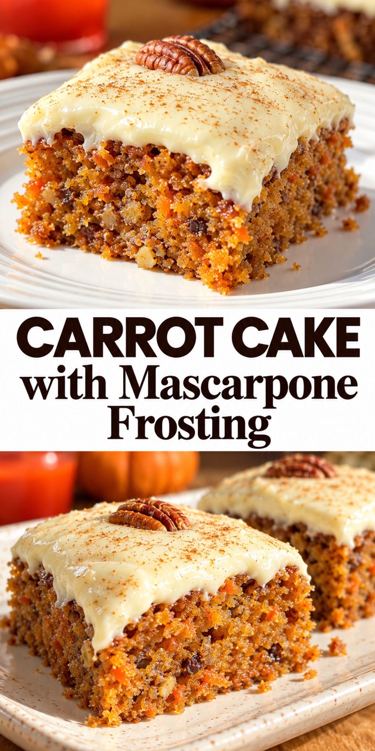 Carrot Cake with Mascarpone Frosting Carrot Cake with Mascarpone Frosting