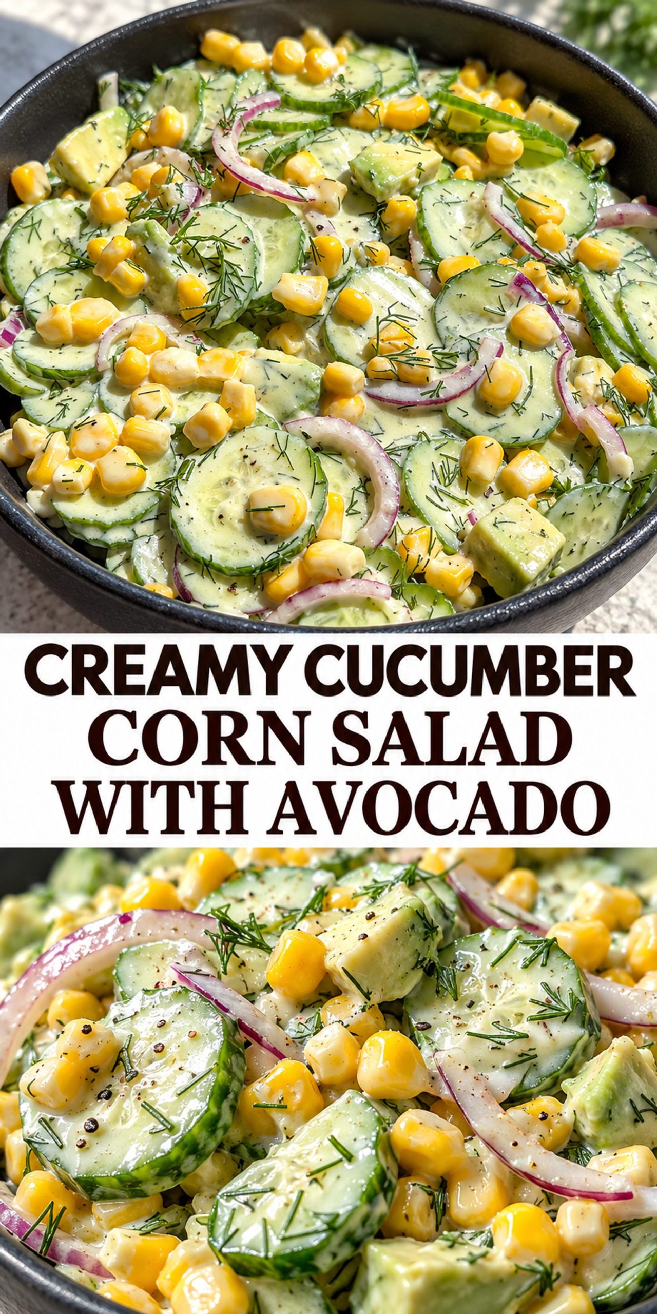 Creamy Cucumber Corn Salad with Avocado Creamy Cucumber Corn Salad with Avocado