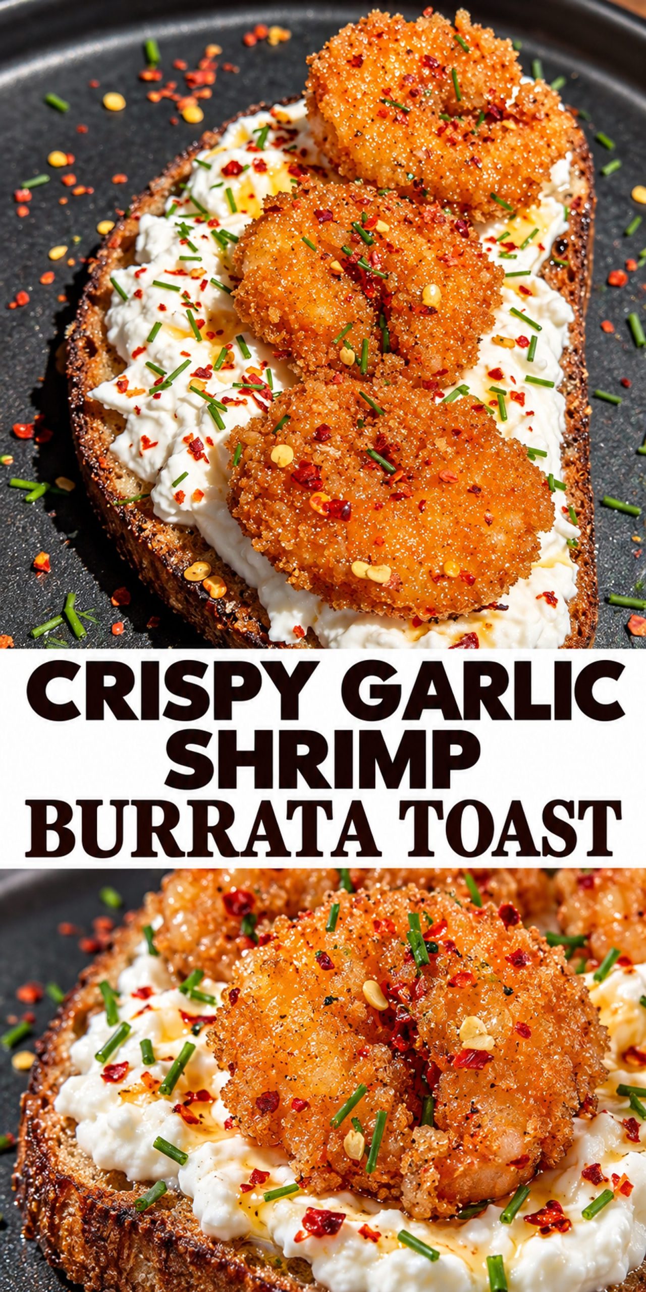 Crispy Garlic Shrimp Burrata Toast