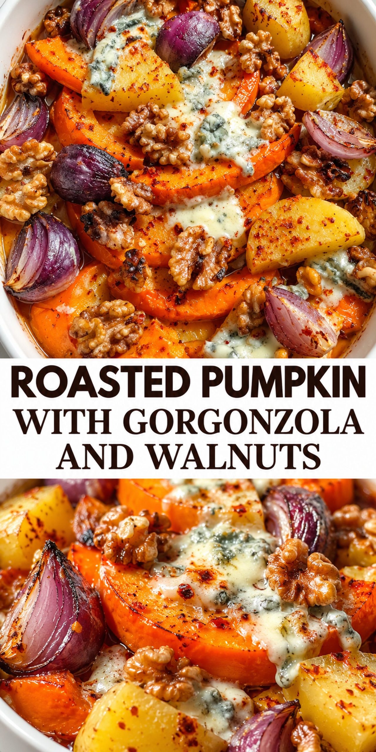 Roasted Pumpkin with Gorgonzola and Walnuts Roasted Pumpkin with Gorgonzola and Walnuts